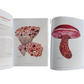 Mushrooming: An Illustrated Guide to the Fantastic, Delicious, Deadly, and Strange World of Fungi